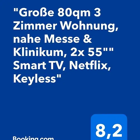 Große 80qm 3 Wohnung, Nahe Messe&klinikum, 2x 55 Smart Tv, Netflix, Keyless Apartment